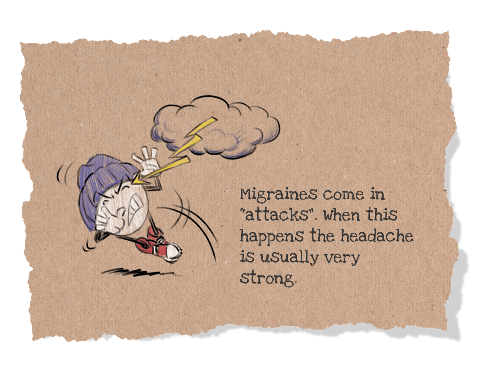 Migraine comes in attacks